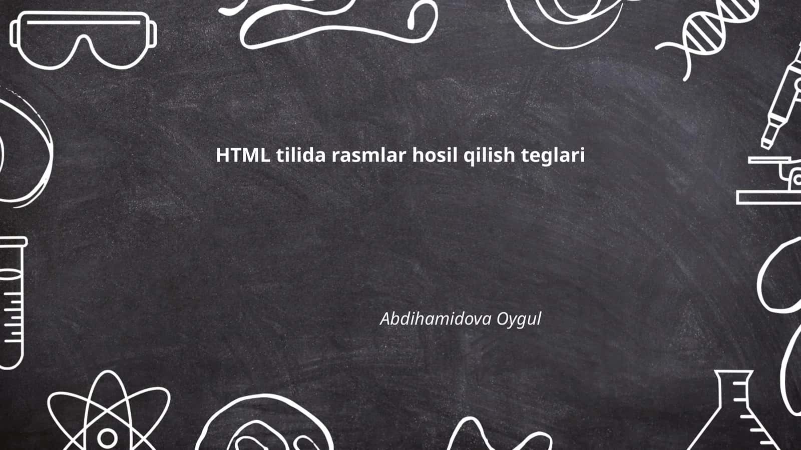 HTML tilida rasmlar hosil qilish teglari 1