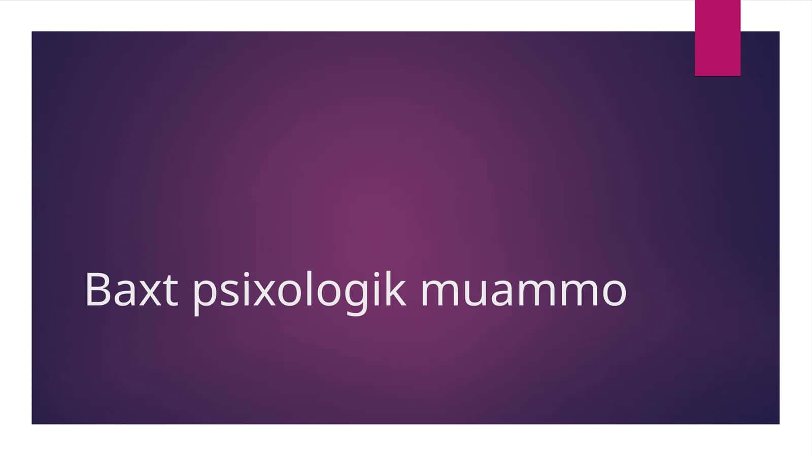 Baxt psixologik muammo 1