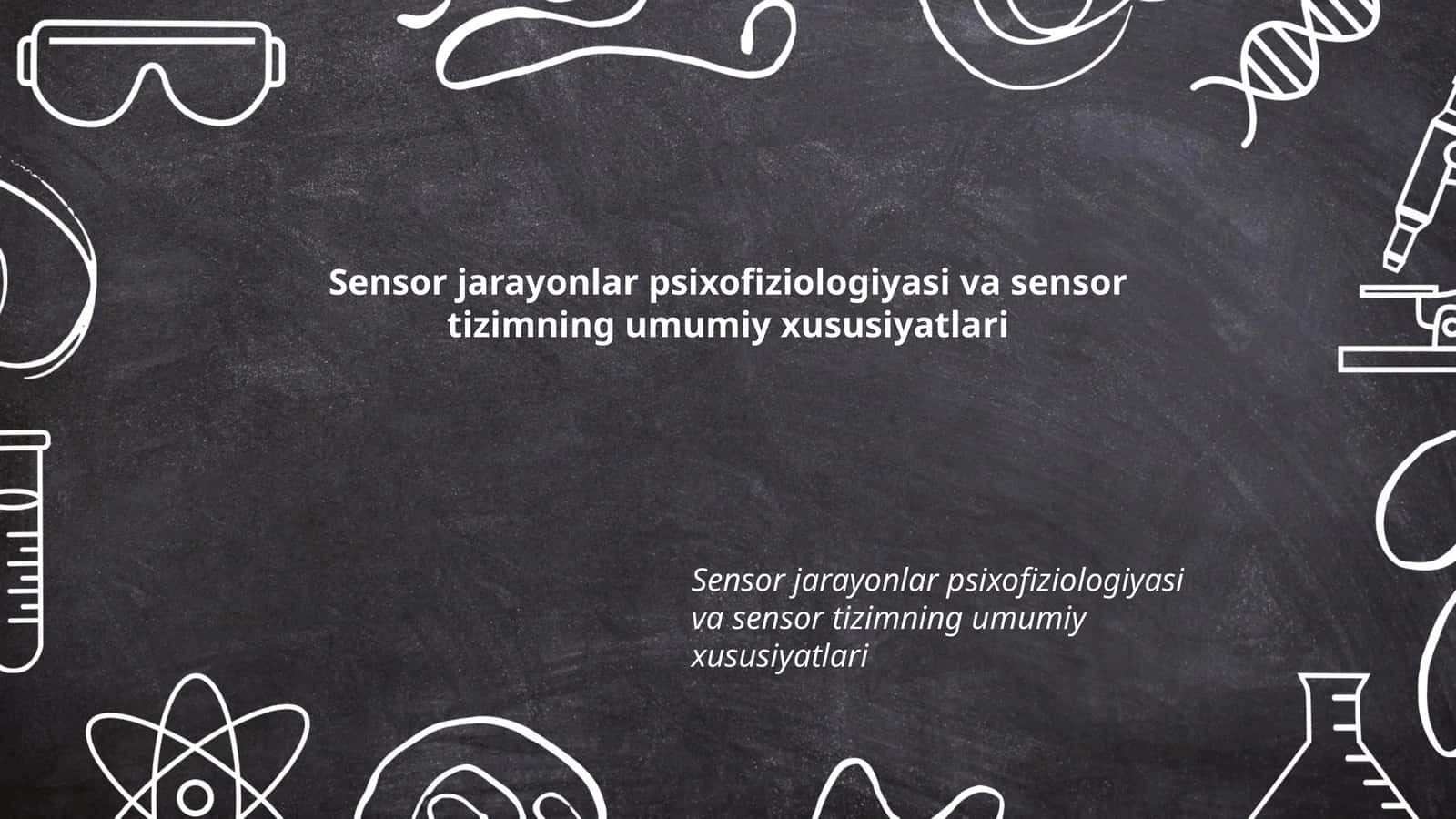 Sensor jarayonlar psixofiziologiyasi va sensor tizimning umumiy xususiyatlari 1