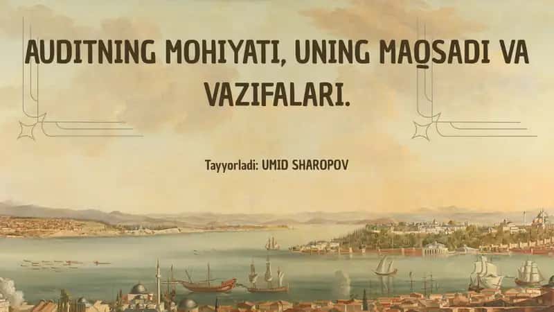 AUDITNING MOHIYATI, UNING MAQSADI VA VAZIFALARI 1