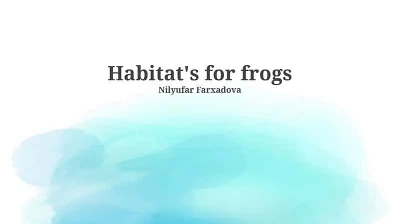 Frog Habitats: An Overview 1