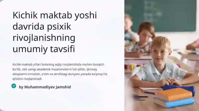 Kichik maktab yoshida psixologik rivojlanishning umumiy tavsifi