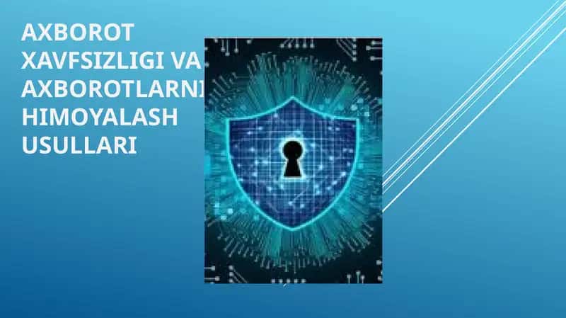 Axborotxavfsizligi va axborotlarni himoyalash usullari 1