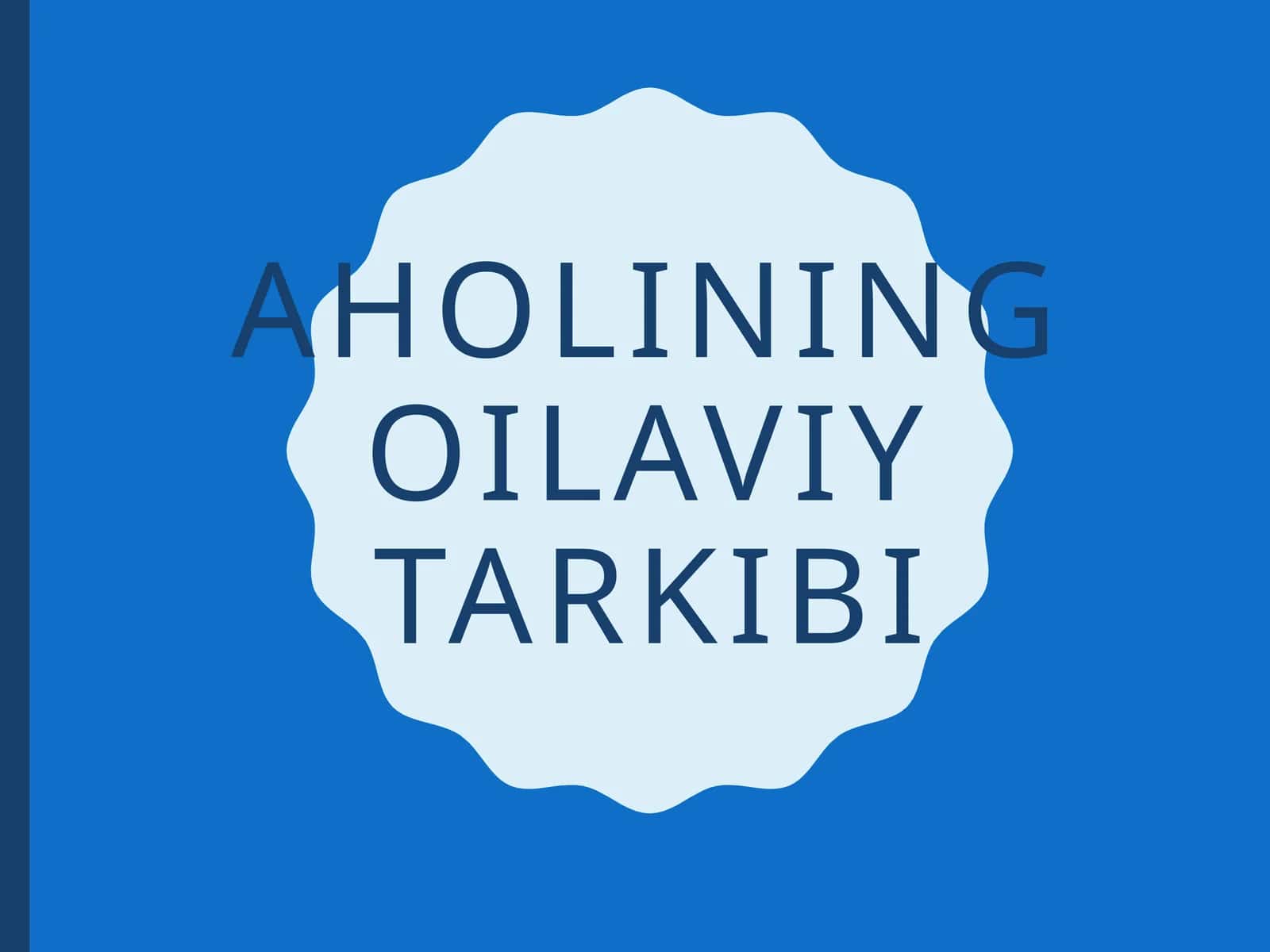 Aholining oilaviy tarkibi 1