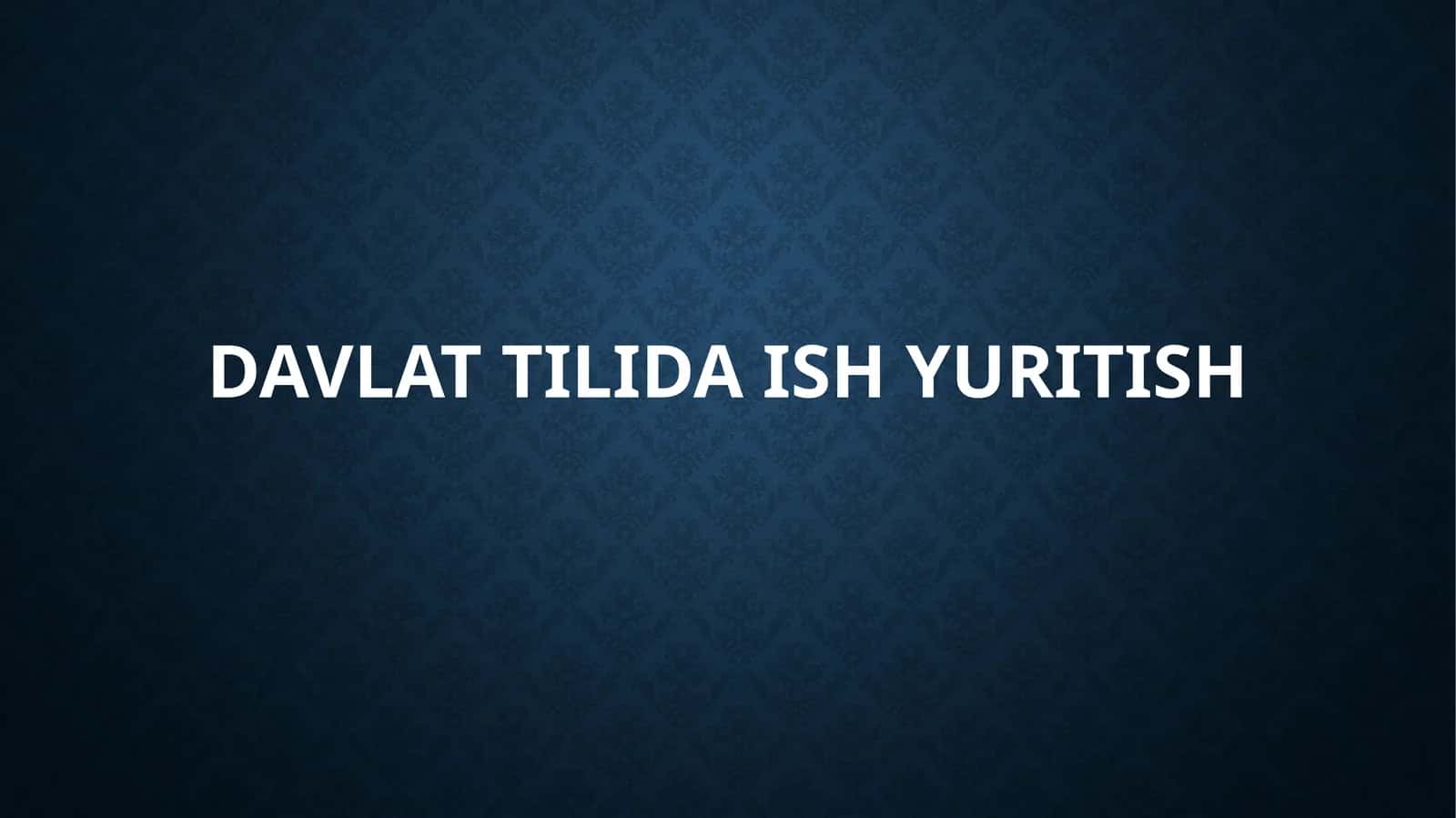 DAVLAT TILIDA ISH YURITISH 1