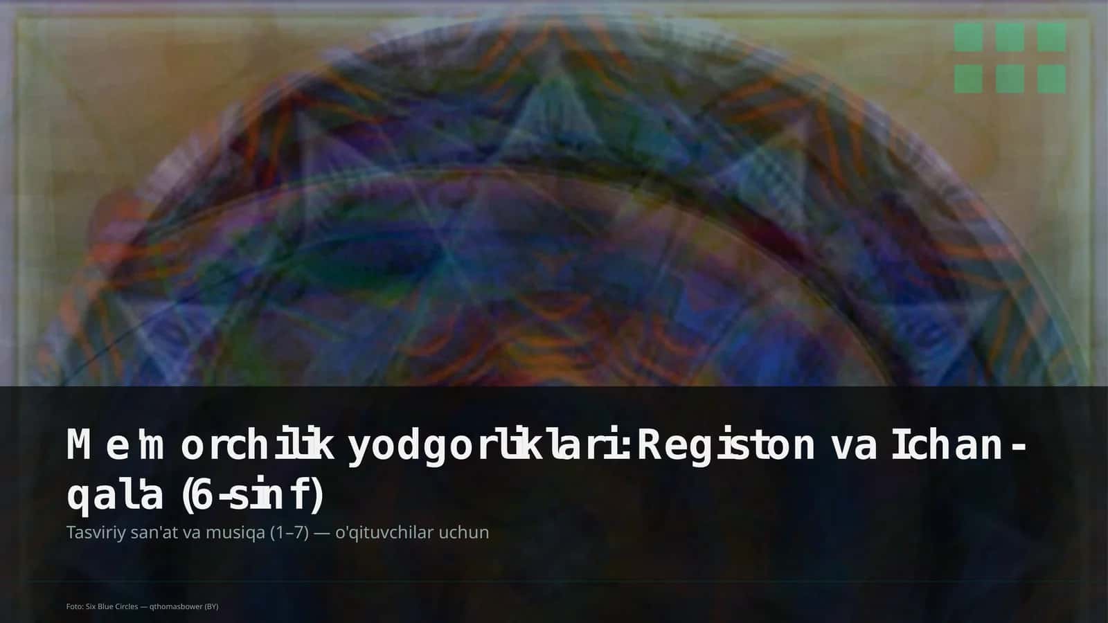 Me'morchilik yodgorliklari: Registon va Ichan-qal'a (6-sinf) 1
