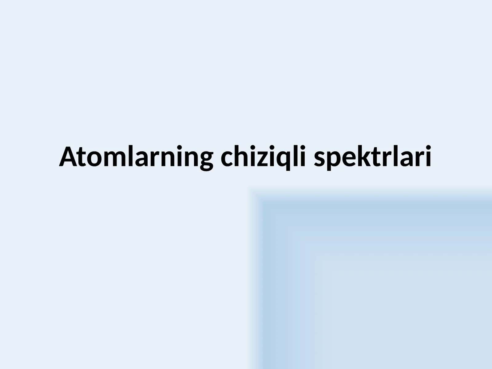 Atomlarning  chiziqli  spektrlari 1