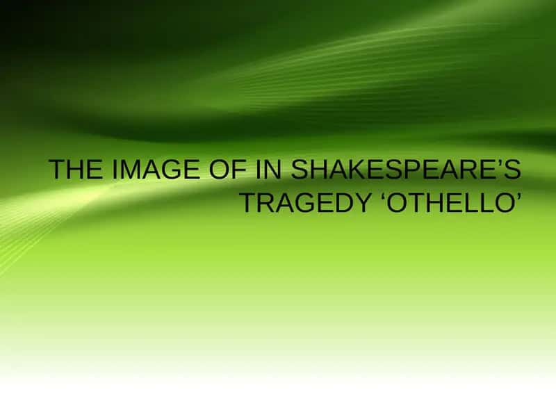 THE IMAGE OF IN SHAKESPEARE’S TRAGEDY ‘OTHELLO’ 1