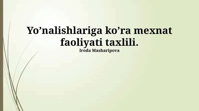 Yo’nalishlariga ko’ra mexnat faoliyati taxlili 1