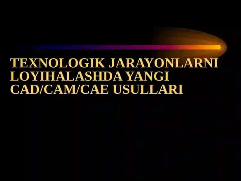 CAD/CAM/CAE