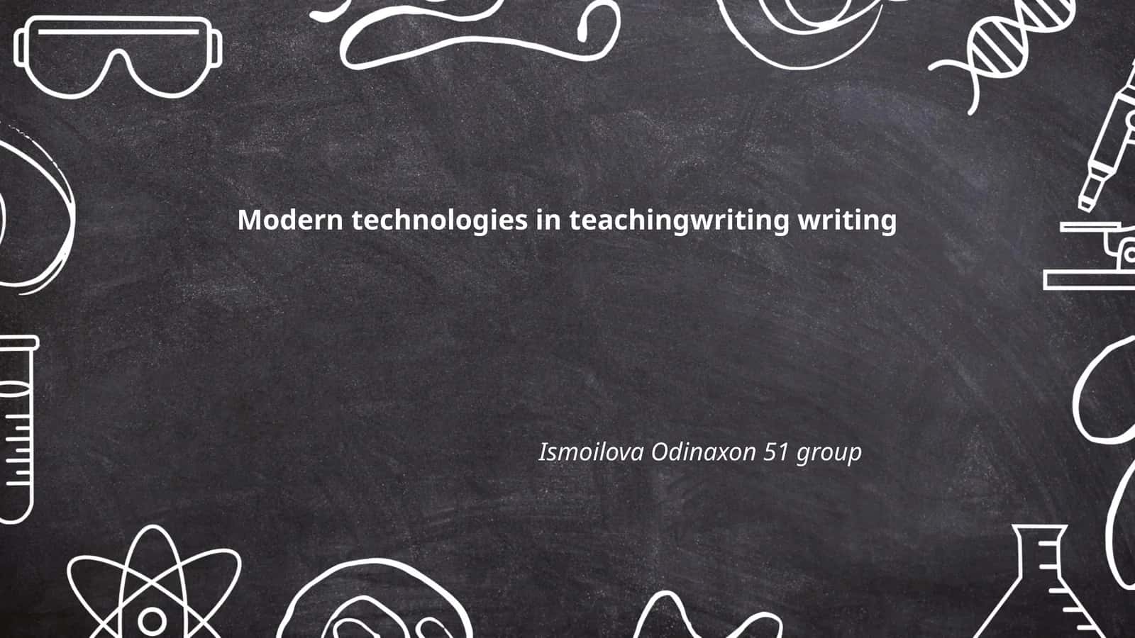 Modern technologies in teachingwriting writing 1