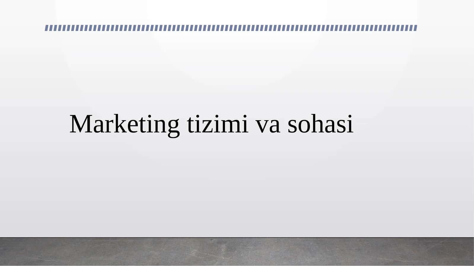 Marketing tizimi va sohasi 1