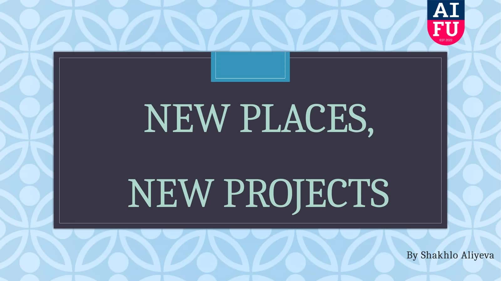 NEW PLACES, NEW PROJECTS 1