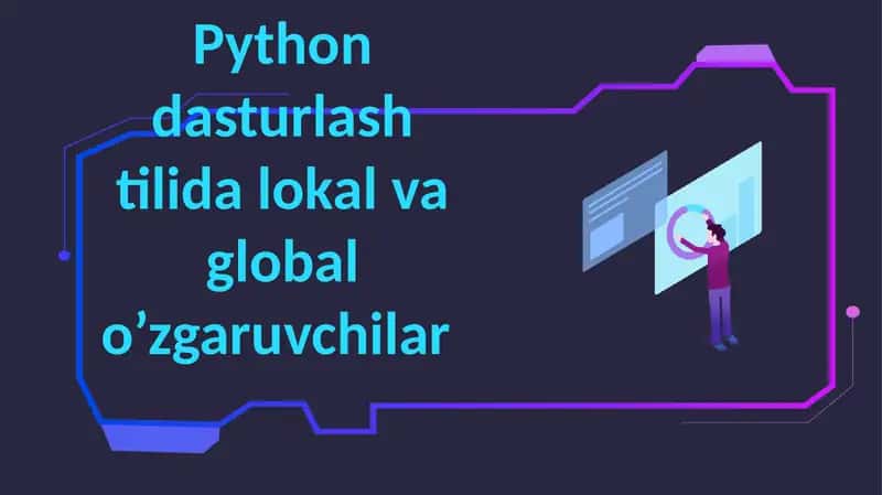 Python dasturlash tilida lokal va globalo’zgaruvchilar Reʼja 1