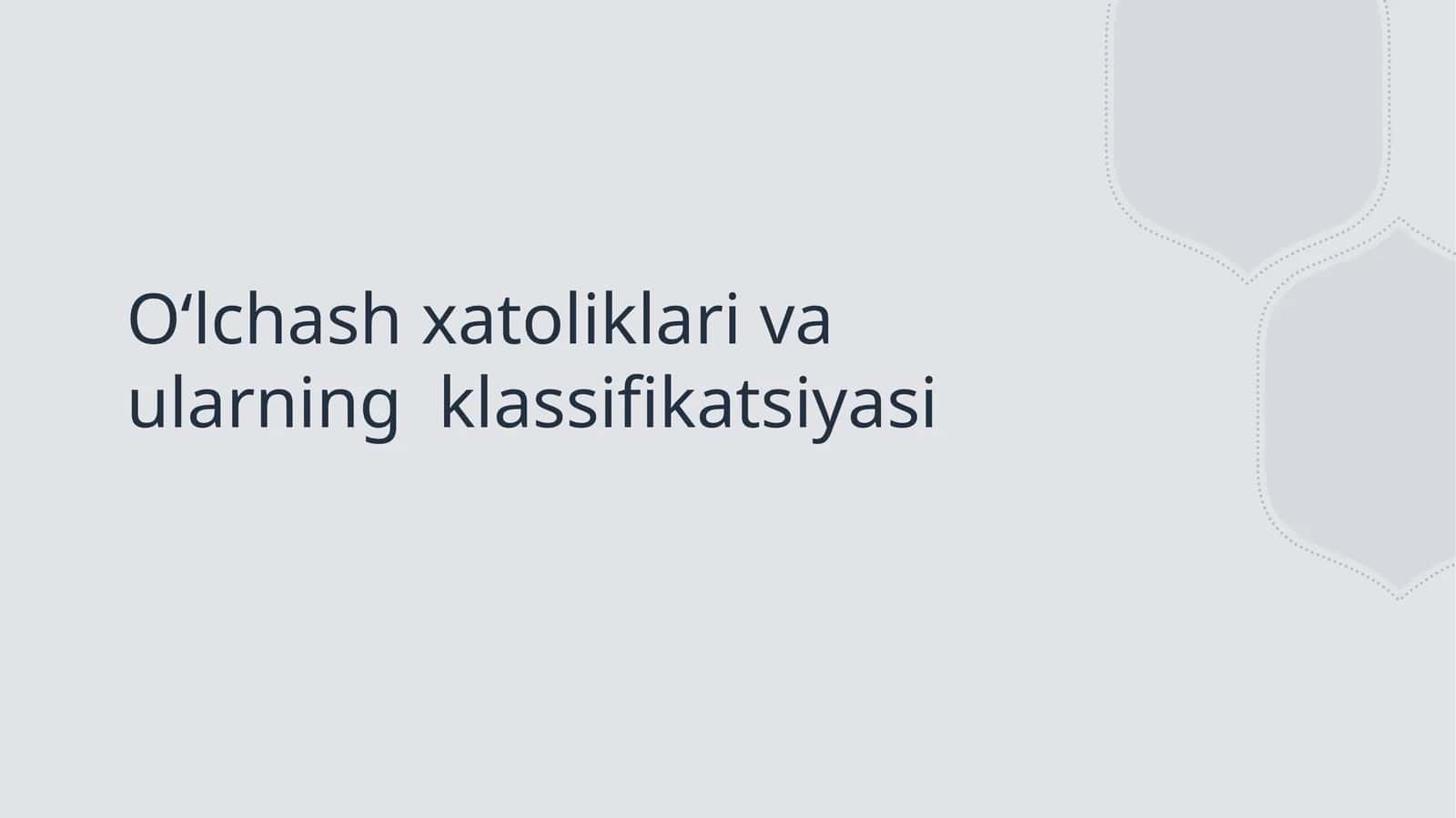 O‘lchash xatoliklari va ularning klassifikatsiyasi 1