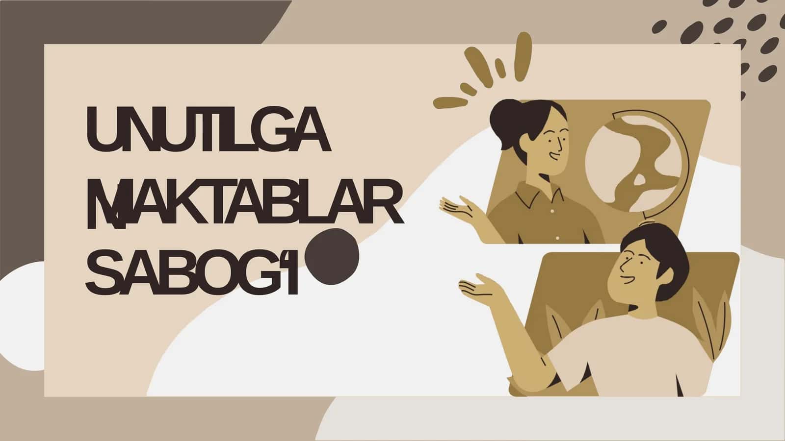 UNUTILGAN MAKTABLAR SABOG‘I 1