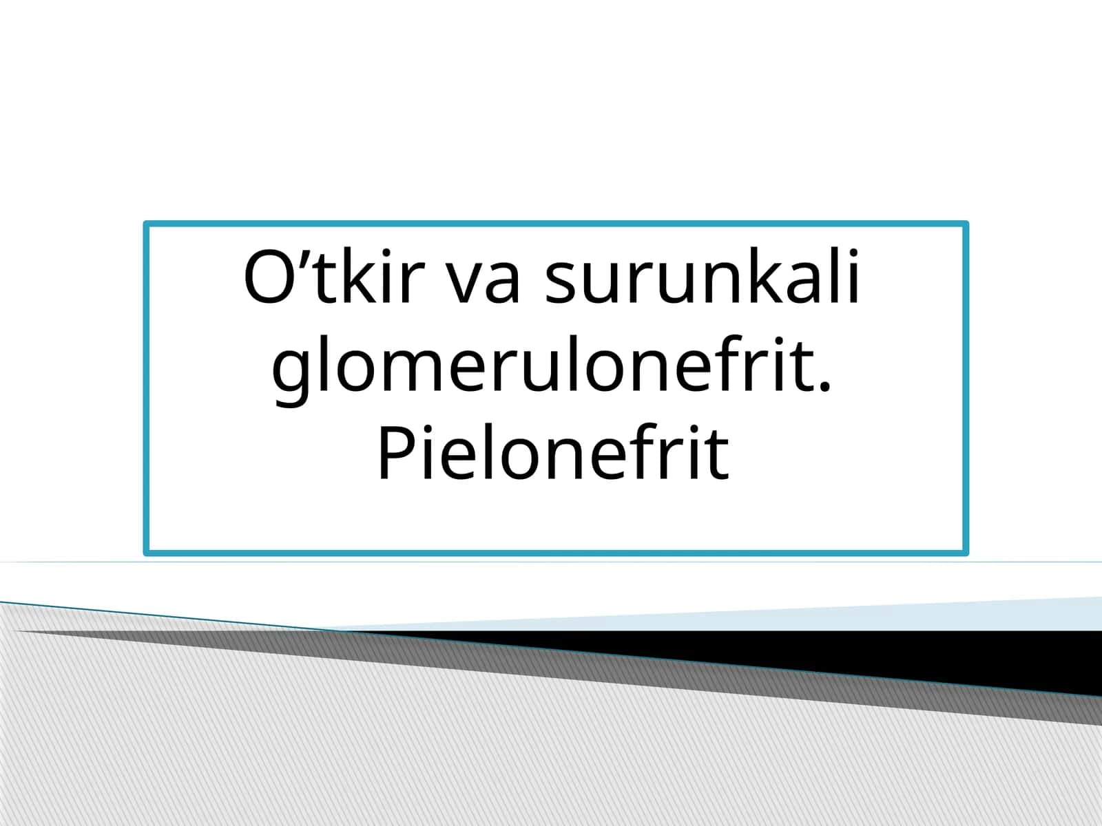 O'tkir va surunkali glomerulonefrit. Pielonefrit 1