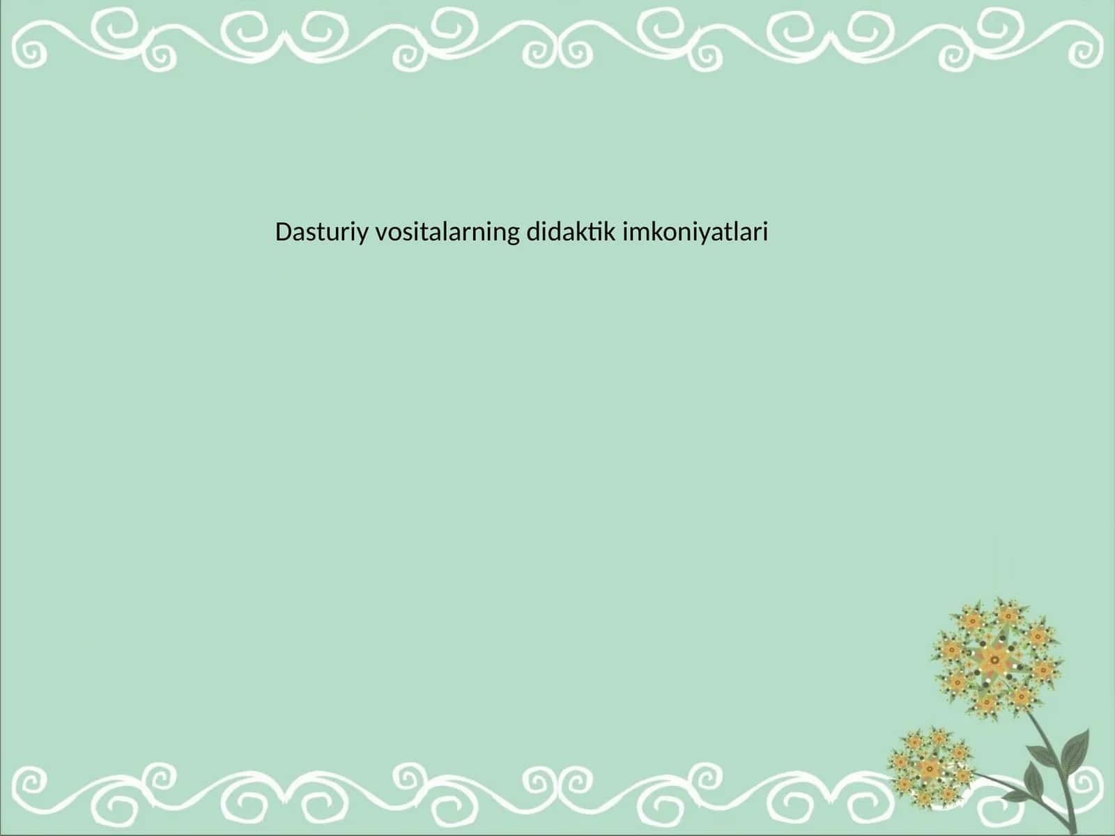 Pedagogik dasturiy vositalarning didaktik imkoniyatlari 1