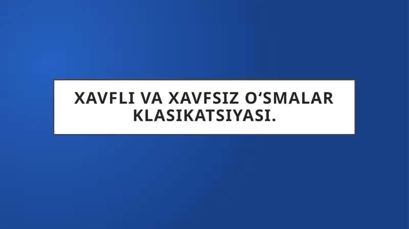 Xavfli va xavfsiz oʻsmalar klasikatsiyasi 1