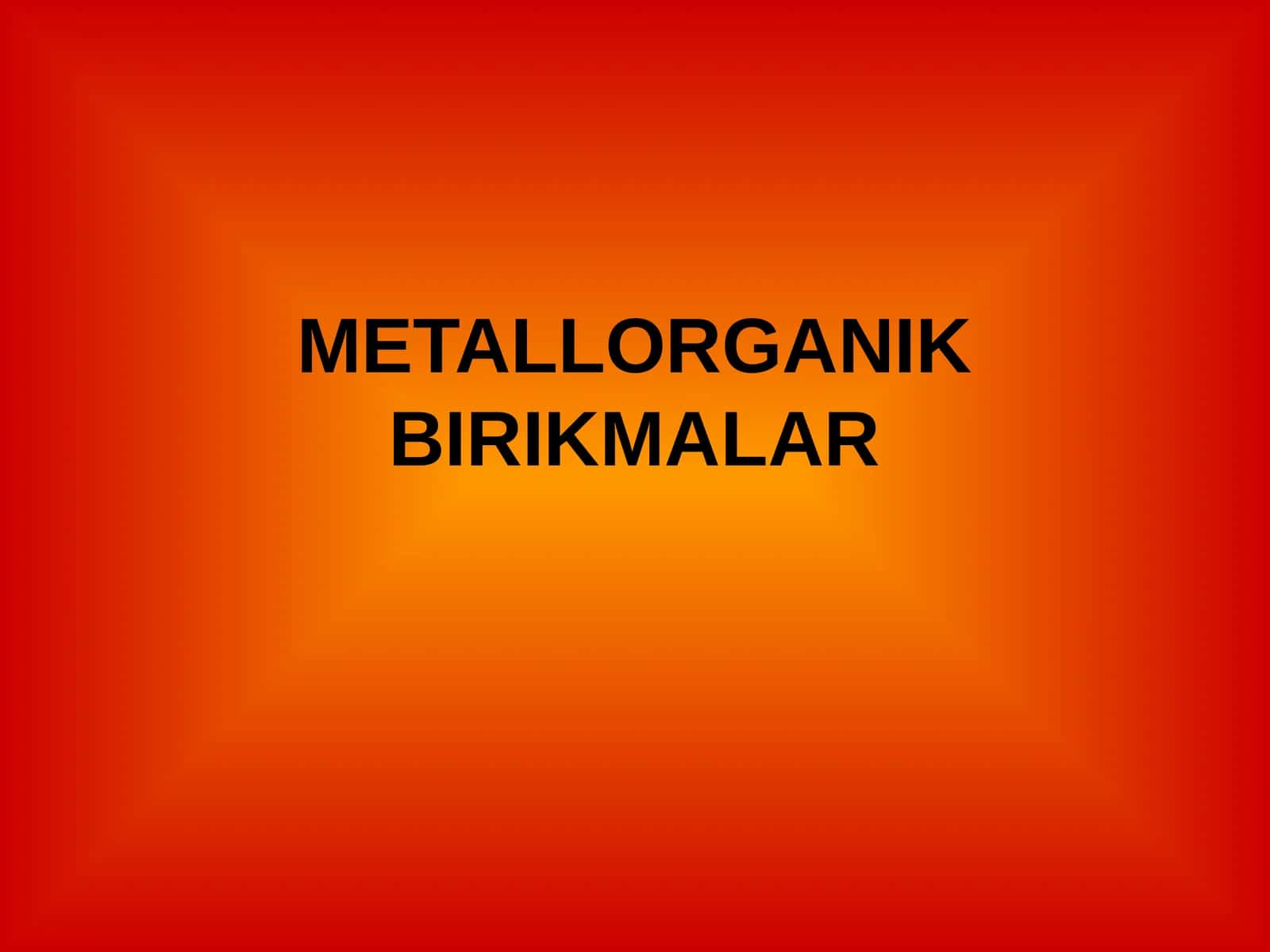 METALLORGANIK BIRIKMALAR 1