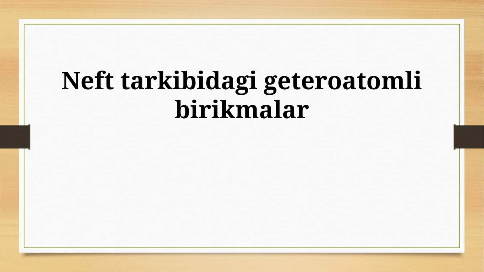 Neft tarkibidagi geteroatomli birikmalar 1