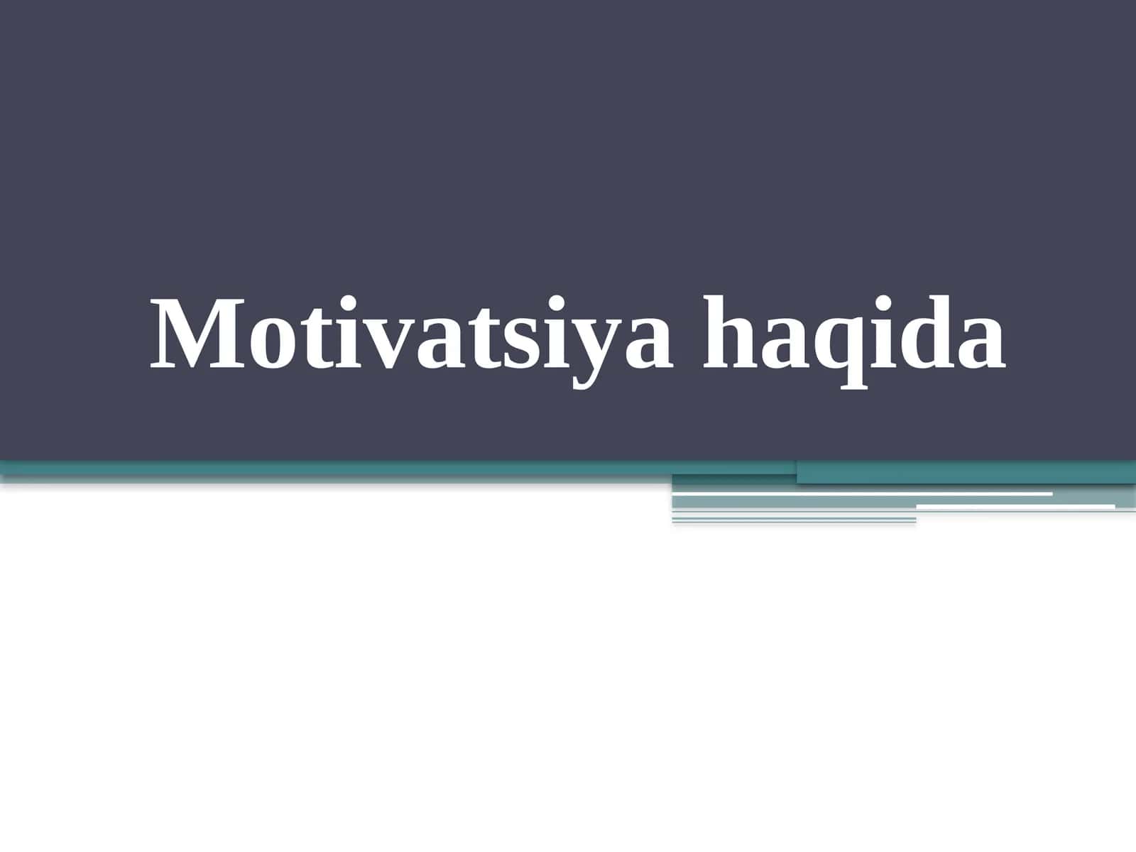 Motivatsiyahaqida 1