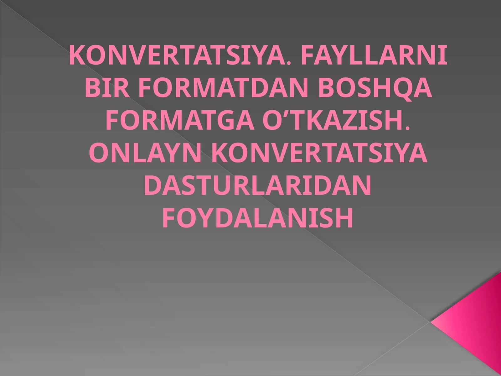 KONVERTATSIYA.FAYLLARNIBIRFORMATDANBOSHQAFORMATGAO’TKAZISH.ONLAYNKONVERTATSIYADASTURLARIDANFOYDALANISH 1