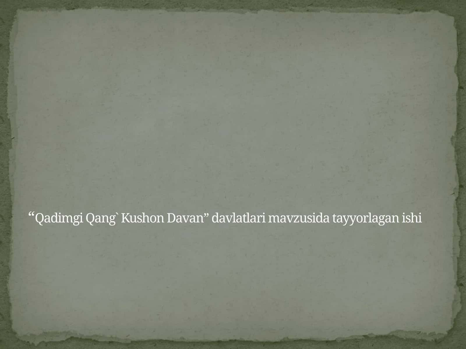 “Qadimgi Qang` Kushon Davan” davlatlari 1