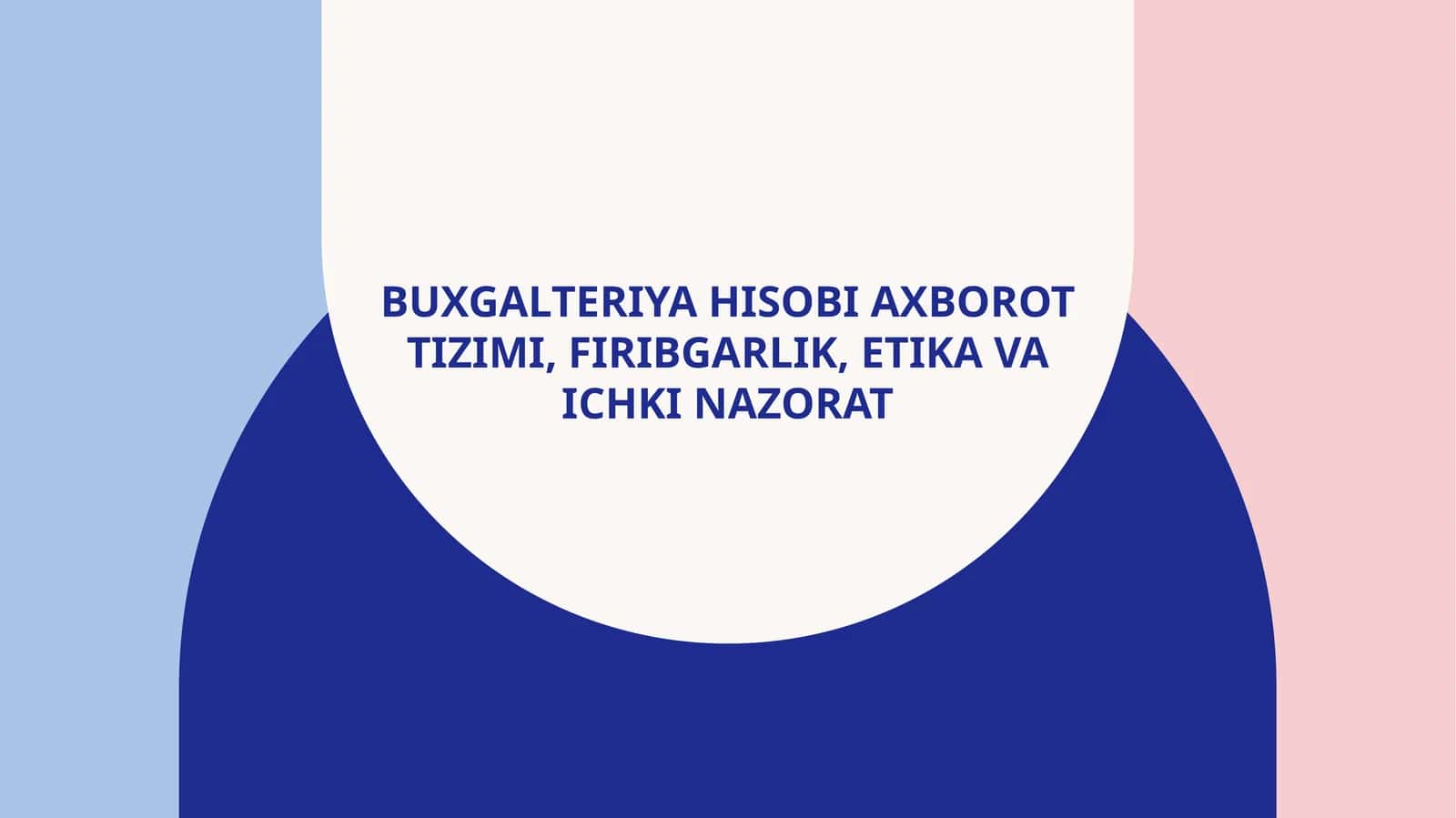 Buxgalteriya hisobi axborot tizimi, firibgarlik, etika va ichki nazorat 1