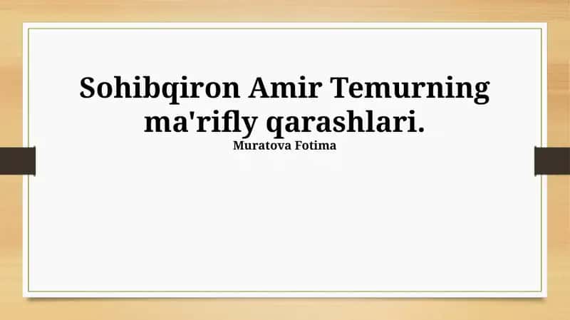 Amir Temurning ma'rifly qarashlari 1