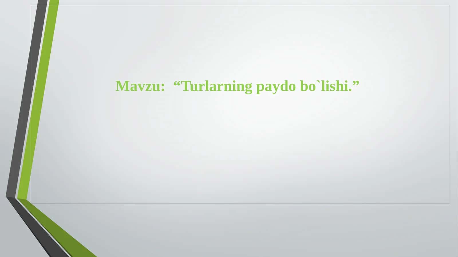 Turlarning paydo bo`lishi 1