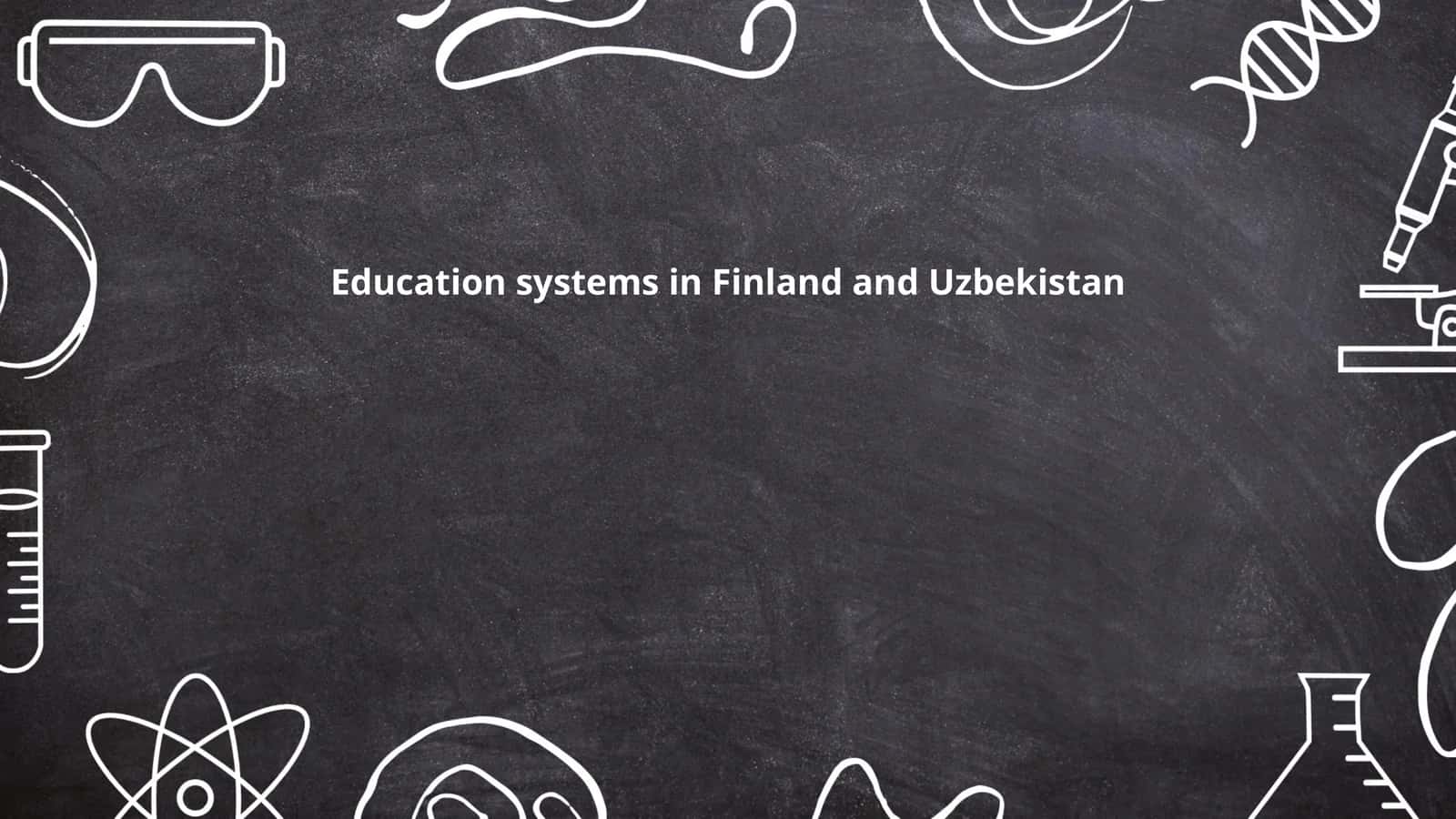 Education systems in Finland and Uzbekistan 1