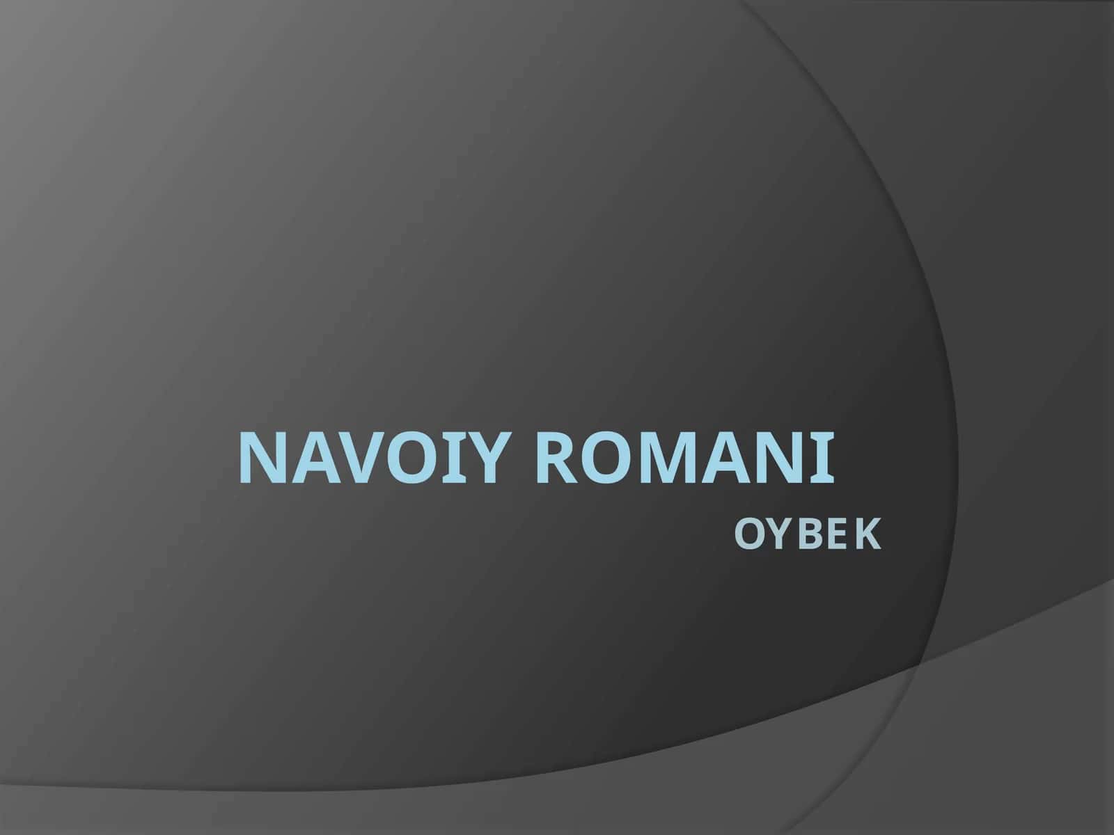 NAVOIY ROMANI 1