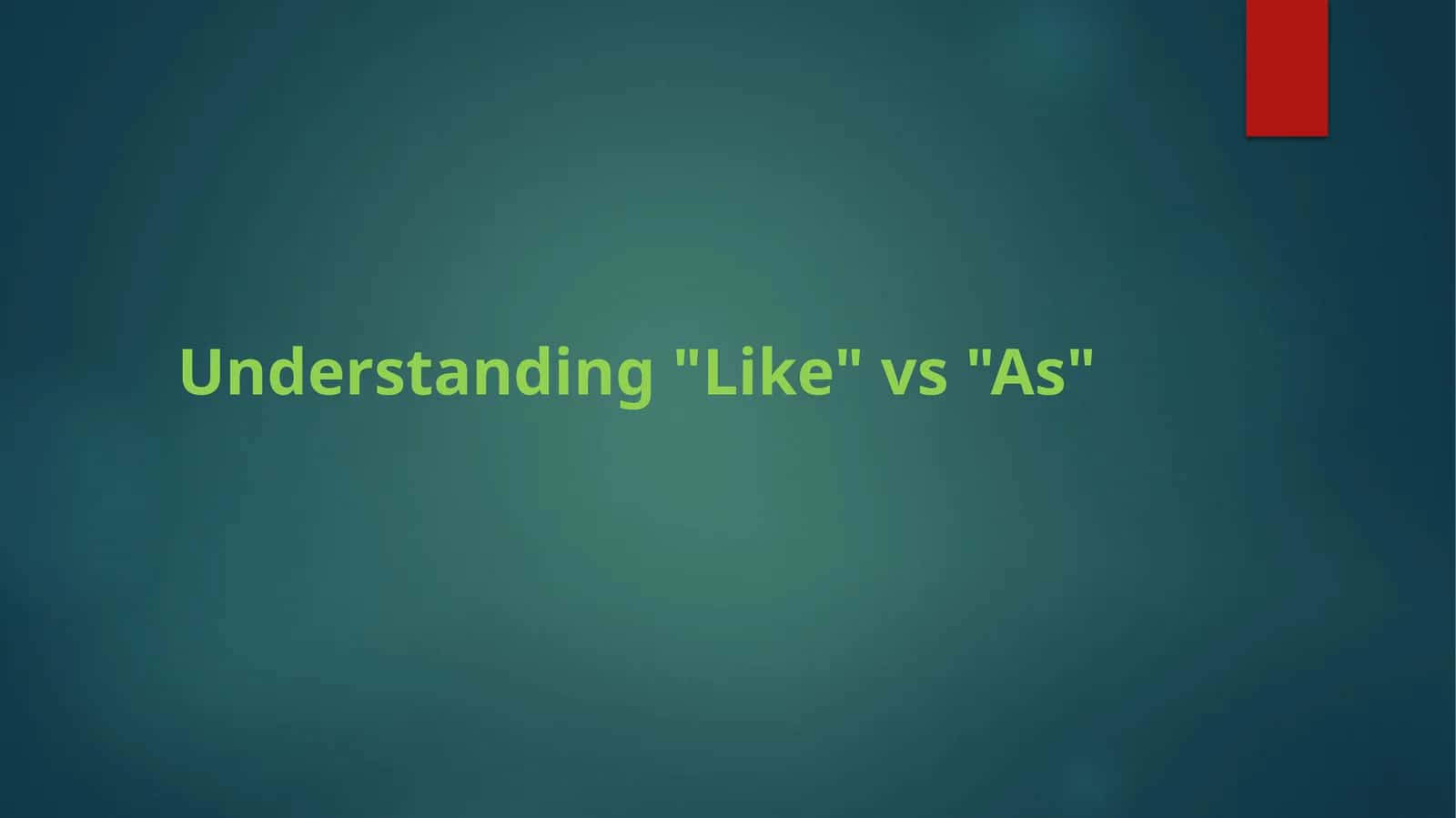 Understanding "Like" vs "As" 1
