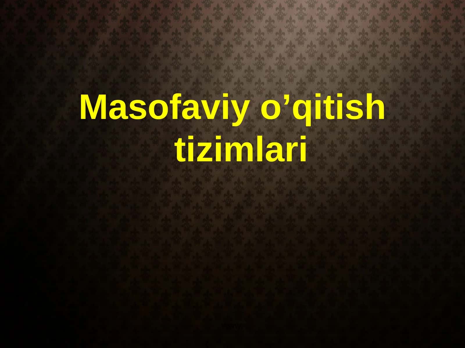 Masofaviy o’qitish tizimlari 1