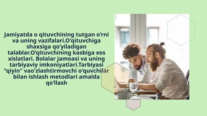 Jamiyatda o qituvchining tutgan o’rni va uning vazifalari.O'qituvchiga shaxsiga qo’yiladigan talabla 1