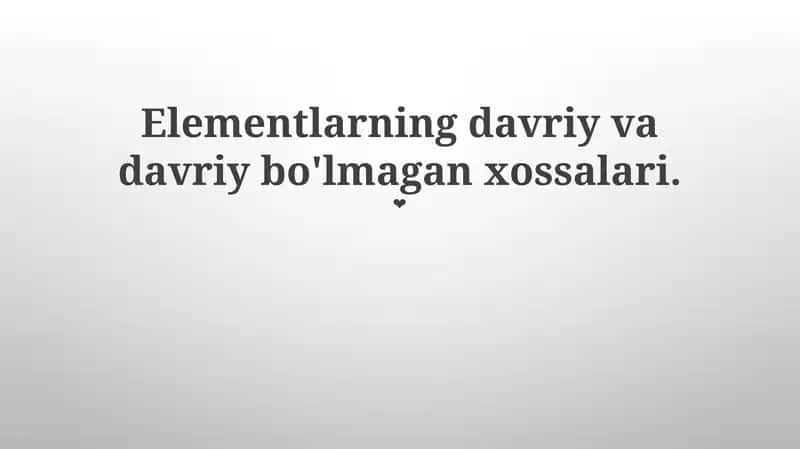 Elementlarning davriy va davriy bo'lmagan xossalari 1