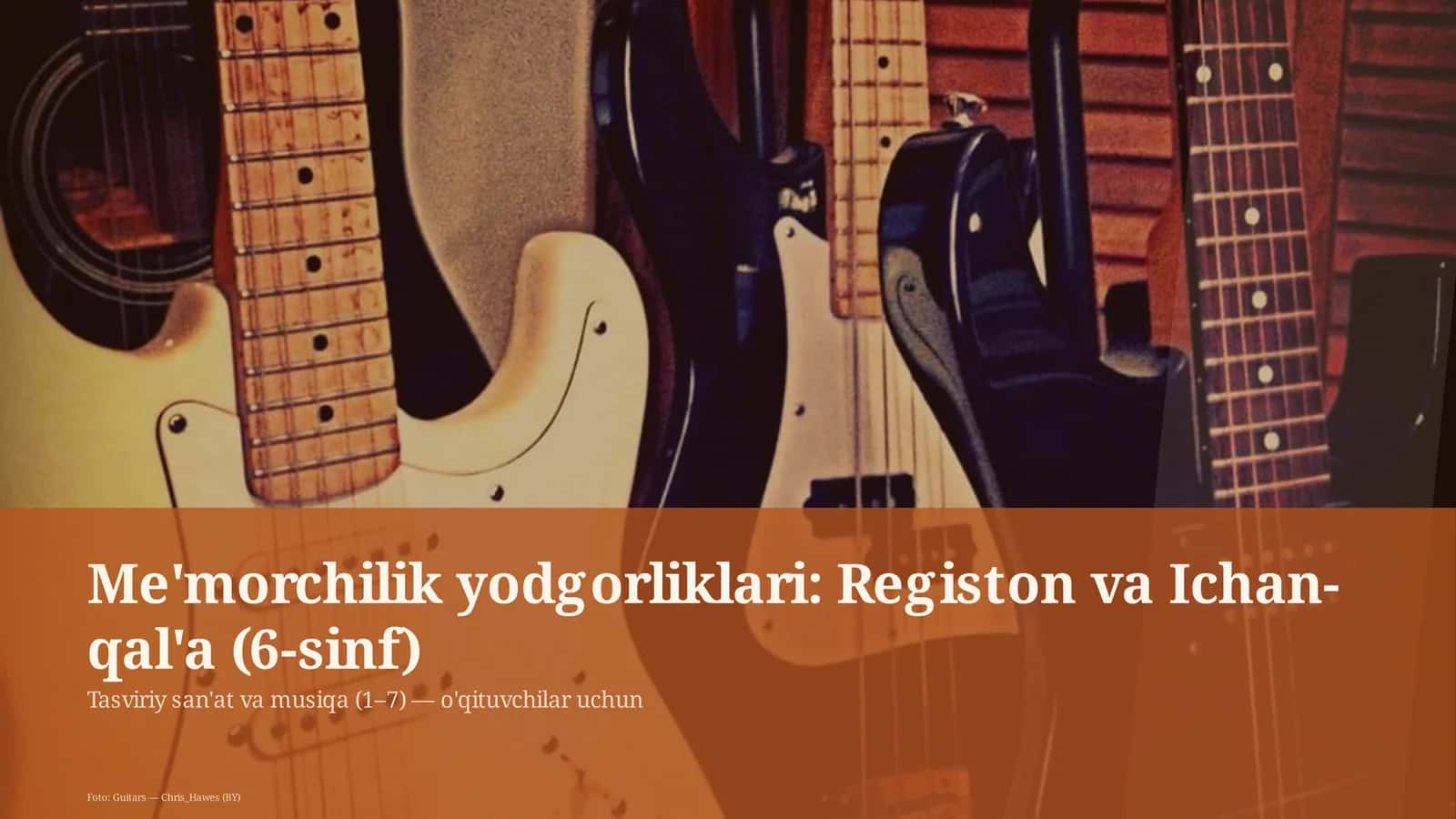 Me'morchilik yodgorliklari: Registon va Ichan-qal'a (6-sinf) 1