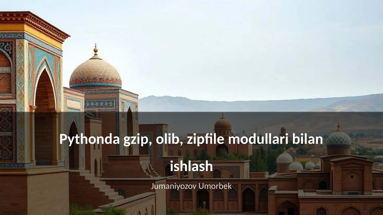 Pythonda gzip, olib, zipfile modullari bilan ishlash 1