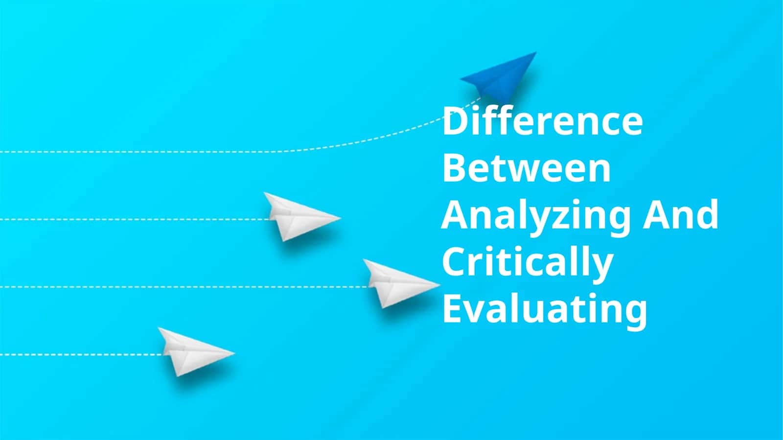 Difference Between Analyzing And Critically Evaluating 1