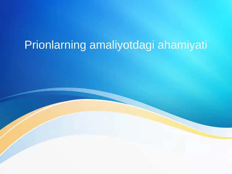 Prionlarning amaliyotdagi ahamiyati 1