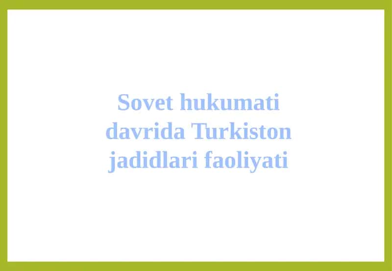 Sovethukumatida Turkiston jadidlari faoliyati 1