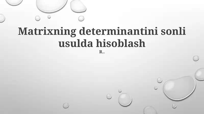 Matrixning determinantini sonli usulda hisoblash 1