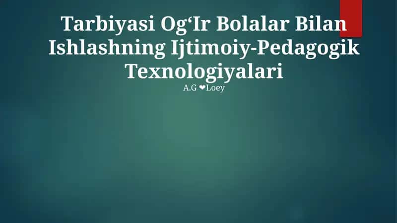 Tarbiyasi OgʻIr Bolalar Bilan Ishlashning Ijtimoiy-Pedagogik Texnologiyalari 1