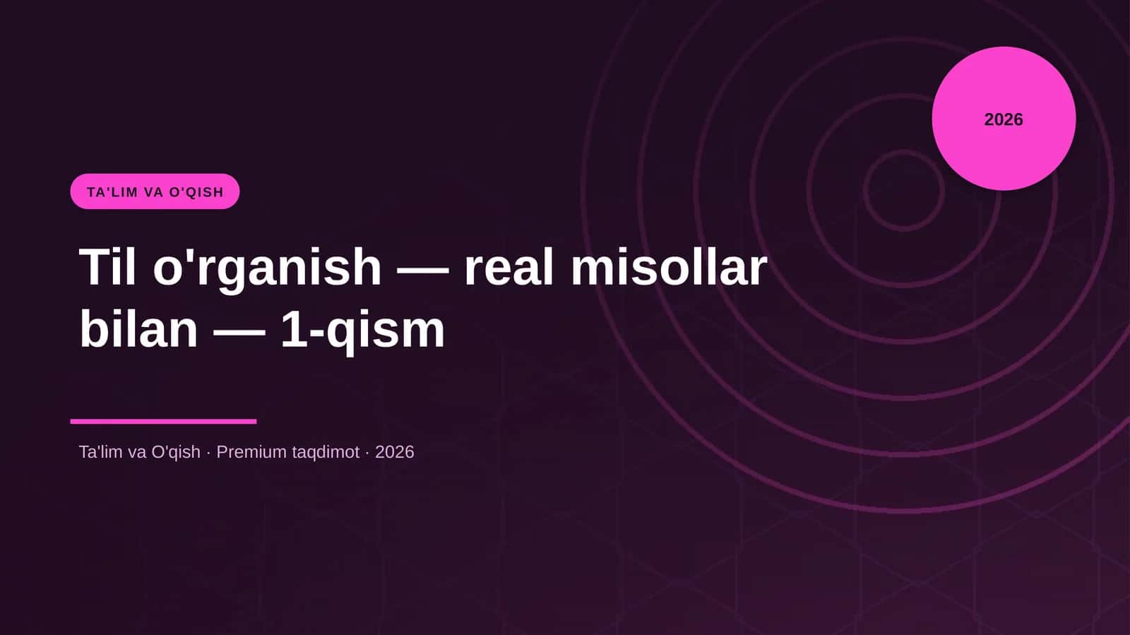 Til o'rganish — real misollar bilan — 1-qism 1