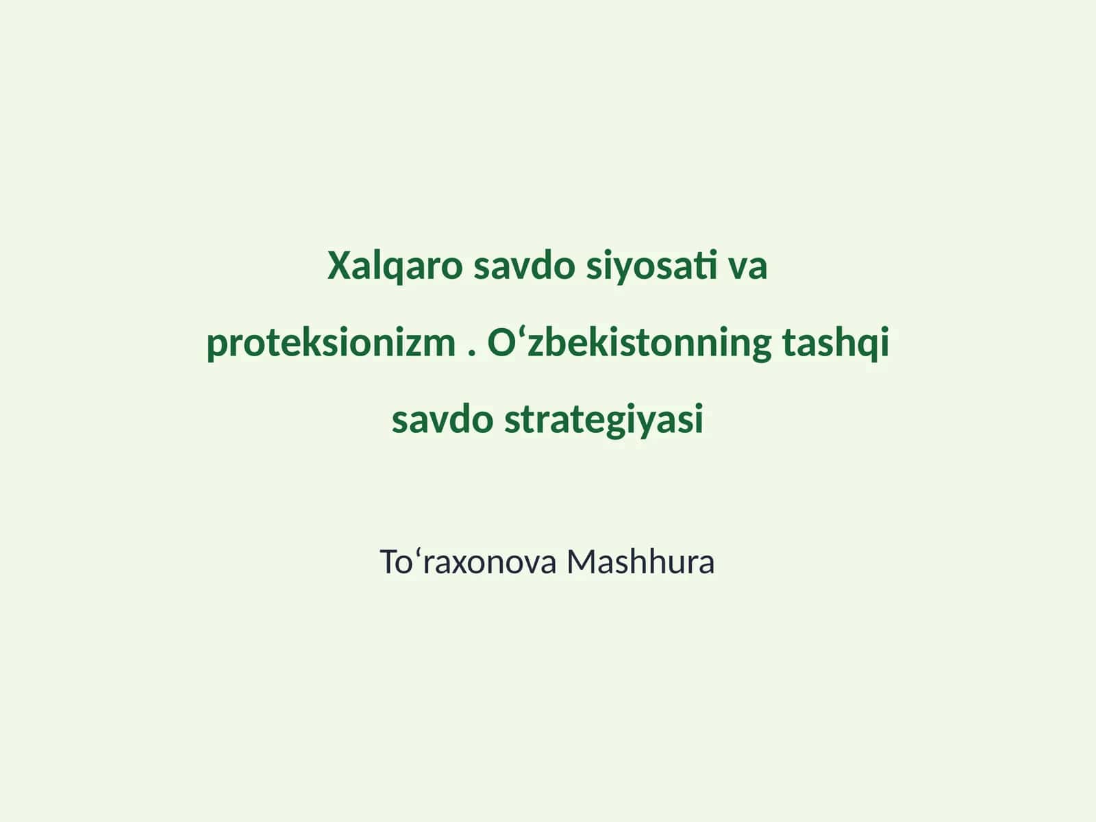 Xalqaro savdo siyosati va proteksionizm. Oʻzbekistonning tashqi savdo strategiyasi 1