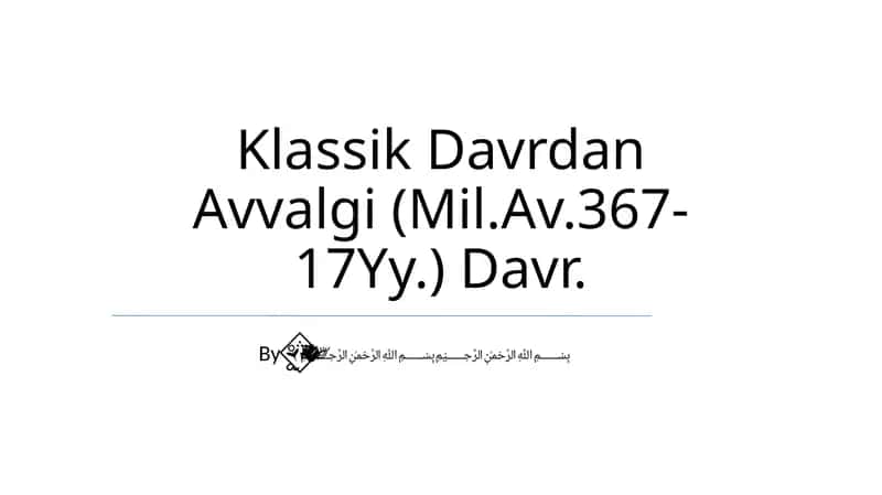 Klassik Davrdan Avvalgi (Mil.Av.367-17Yy.) Davr 1