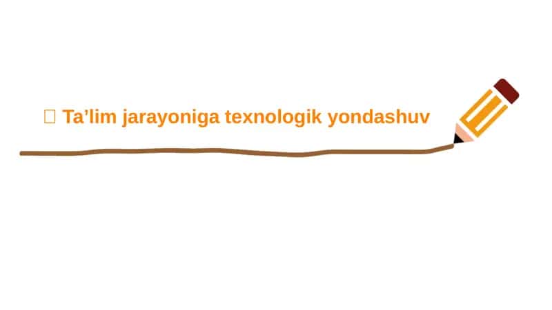 Ta’lim jarayoniga texnologik yondashuv 1