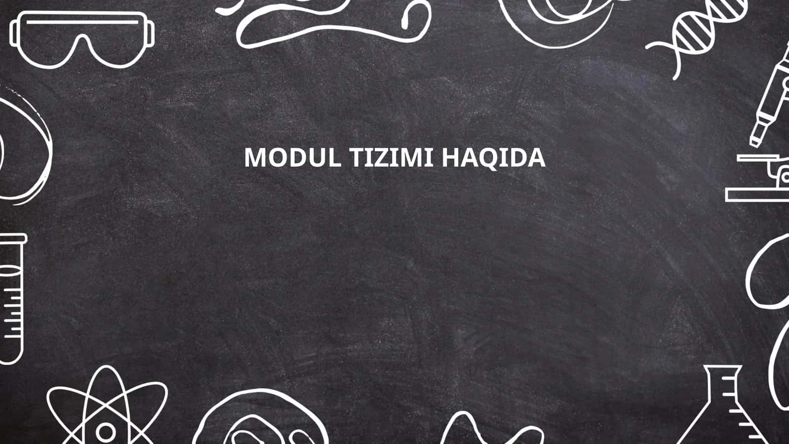 MODUL TIZIMI HAQIDA 1