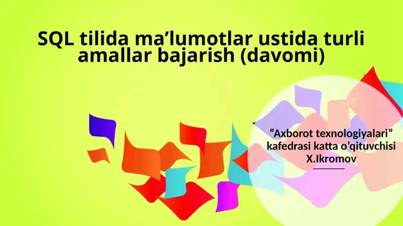 SQL tilidagi ma’lumotlar ustida turli amallar bajarish (davomi) 1